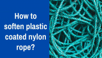 How to soften plastic coated nylon rope?